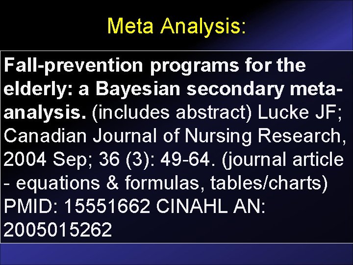 Meta Analysis: Fall-prevention programs for the elderly: a Bayesian secondary metaanalysis. (includes abstract) Lucke