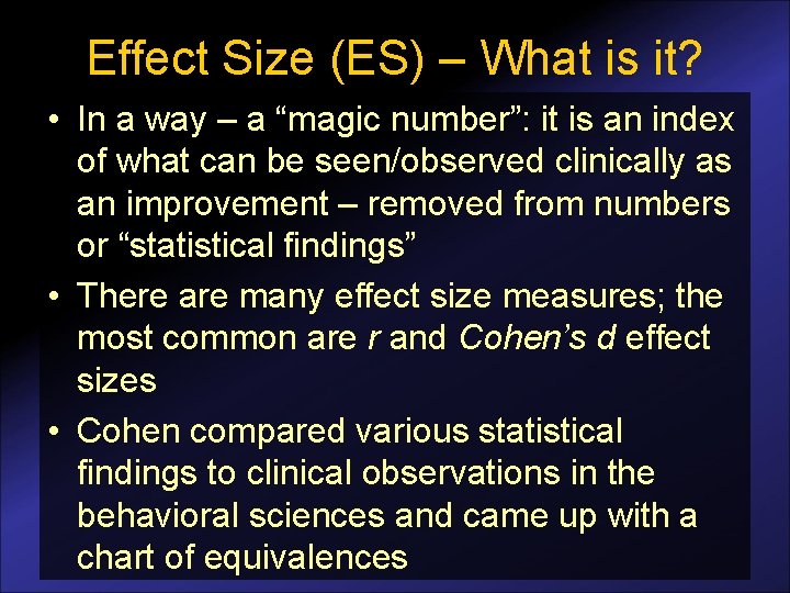 Effect Size (ES) – What is it? • In a way – a “magic