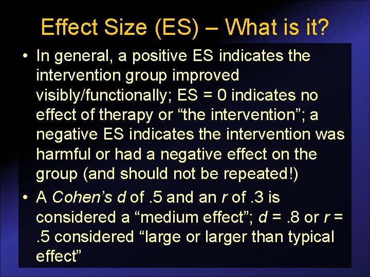 Effect Size (ES) – What is it? • In general, a positive ES indicates