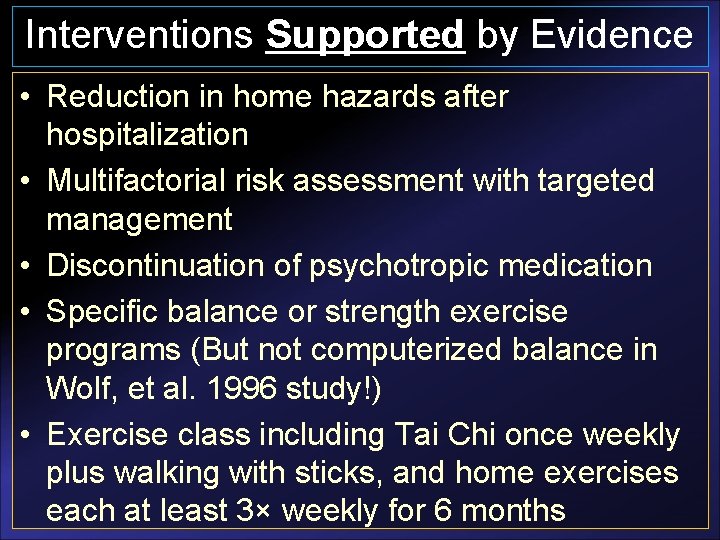 Interventions Supported by Evidence • Reduction in home hazards after hospitalization • Multifactorial risk