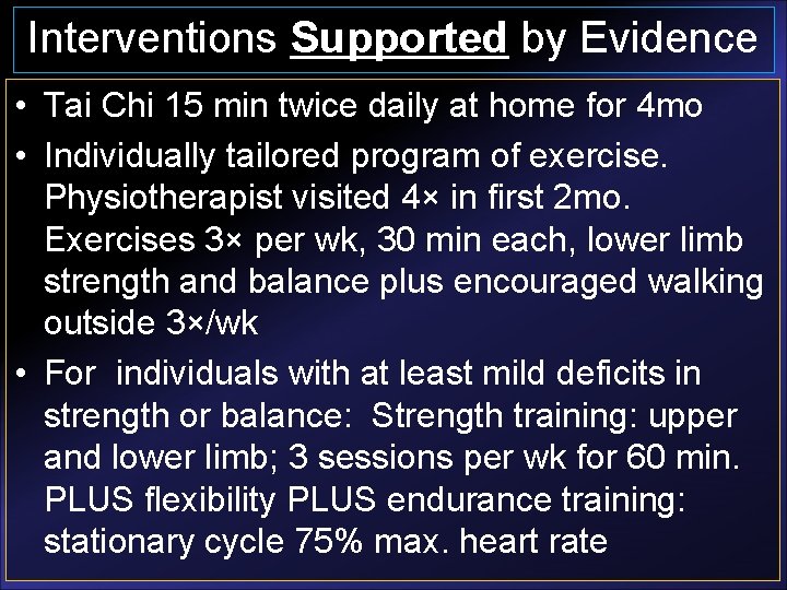 Interventions Supported by Evidence • Tai Chi 15 min twice daily at home for