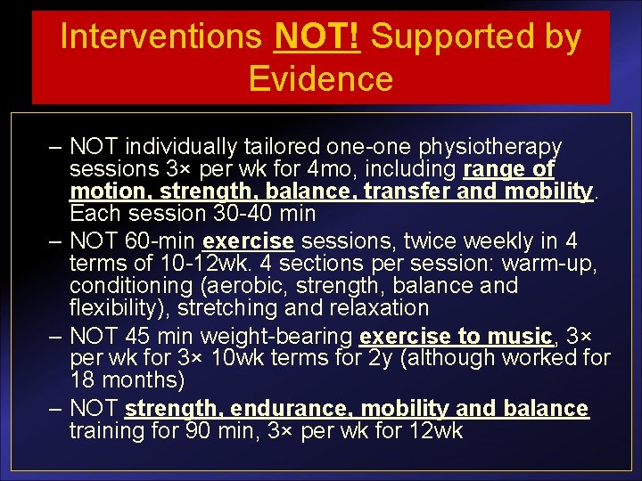 Interventions NOT! Supported by Evidence – NOT individually tailored one-one physiotherapy sessions 3× per