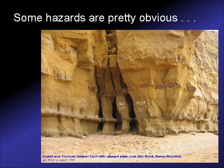 Some hazards are pretty obvious. . . 