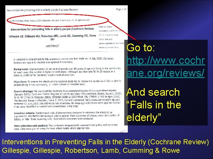 Go to: http: //www. cochr ane. org/reviews/ And search “Falls in the elderly” Interventions