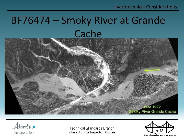 Hydrotechnical Considerations BF 76474 – Smoky River at Grande Cache Technical Standards Branch Class