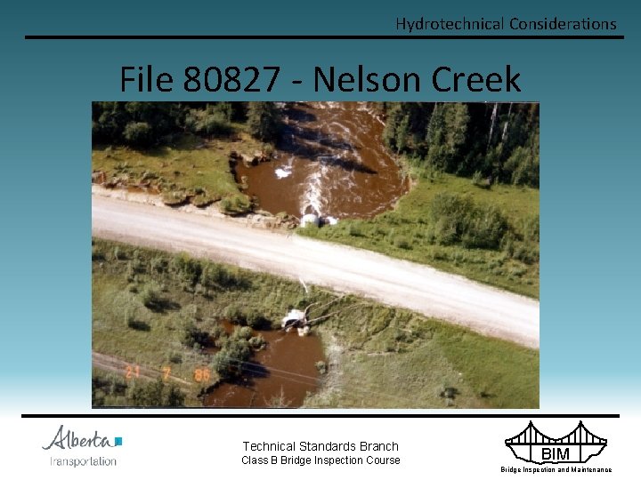 Hydrotechnical Considerations File 80827 - Nelson Creek Technical Standards Branch Class B Bridge Inspection