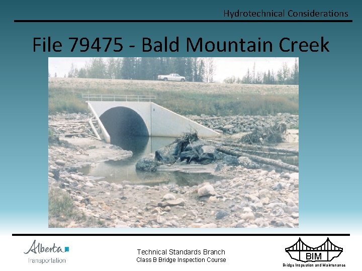 Hydrotechnical Considerations File 79475 - Bald Mountain Creek Technical Standards Branch Class B Bridge