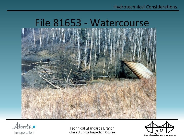 Hydrotechnical Considerations File 81653 - Watercourse Technical Standards Branch Class B Bridge Inspection Course