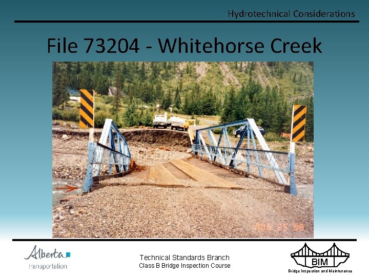 Hydrotechnical Considerations File 73204 - Whitehorse Creek Technical Standards Branch Class B Bridge Inspection