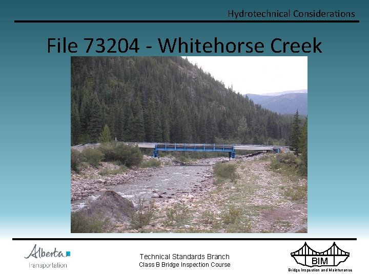 Hydrotechnical Considerations File 73204 - Whitehorse Creek Technical Standards Branch Class B Bridge Inspection