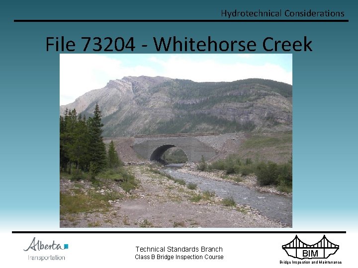 Hydrotechnical Considerations File 73204 - Whitehorse Creek Technical Standards Branch Class B Bridge Inspection