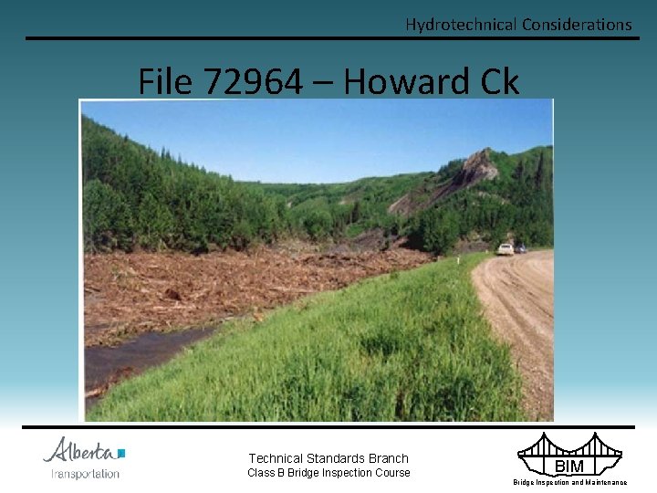 Hydrotechnical Considerations File 72964 – Howard Ck Technical Standards Branch Class B Bridge Inspection