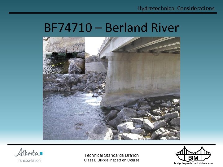 Hydrotechnical Considerations BF 74710 – Berland River Technical Standards Branch Class B Bridge Inspection