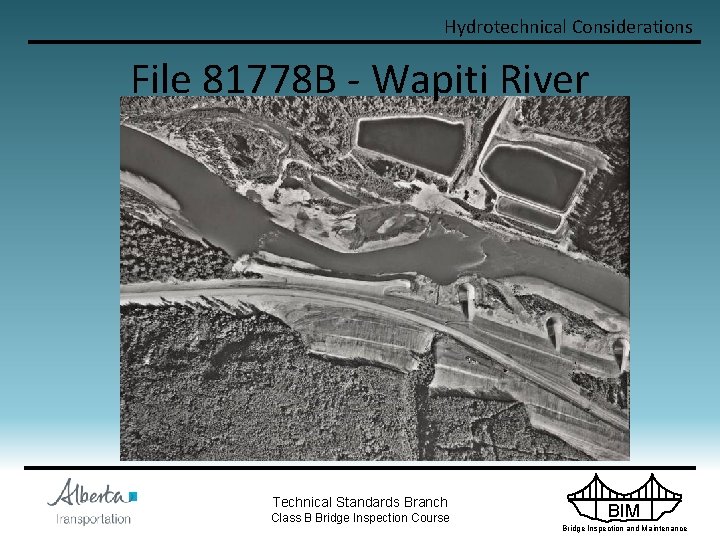 Hydrotechnical Considerations File 81778 B - Wapiti River Technical Standards Branch Class B Bridge