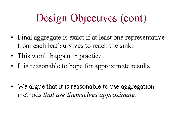 Design Objectives (cont) • Final aggregate is exact if at least one representative from