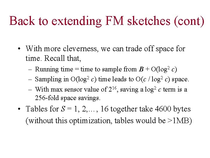 Back to extending FM sketches (cont) • With more cleverness, we can trade off
