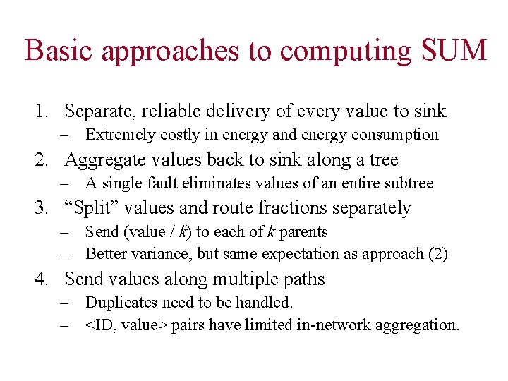 Basic approaches to computing SUM 1. Separate, reliable delivery of every value to sink