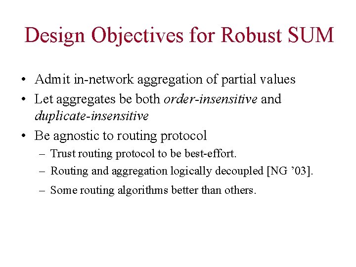 Design Objectives for Robust SUM • Admit in-network aggregation of partial values • Let