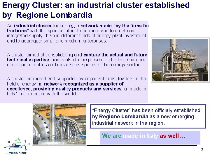 Energy Cluster: an industrial cluster established by Regione Lombardia An industrial cluster for energy,