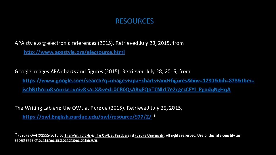 RESOURCES APA style. org electronic references (2015). Retrieved July 29, 2015, from http: //www.