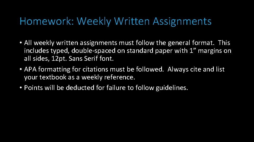 Homework: Weekly Written Assignments • All weekly written assignments must follow the general format.