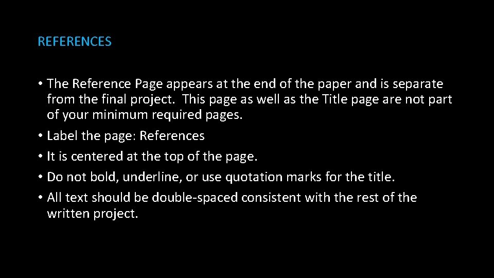 REFERENCES • The Reference Page appears at the end of the paper and is