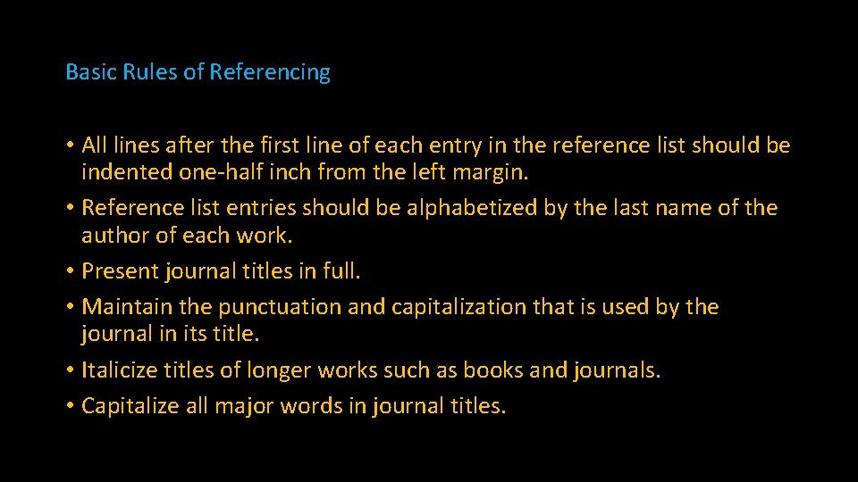 Basic Rules of Referencing • All lines after the first line of each entry