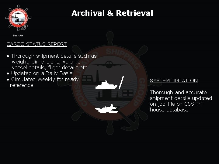 Archival & Retrieval CARGO STATUS REPORT • Thorough shipment details such as weight, dimensions,