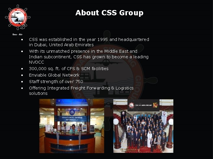 About CSS Group • CSS was established in the year 1995 and headquartered in