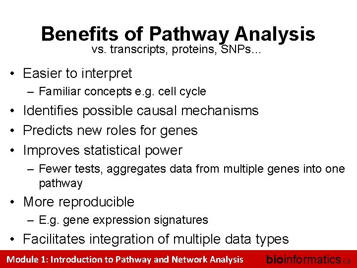 Benefits of Pathway Analysis vs. transcripts, proteins, SNPs… • Easier to interpret – Familiar