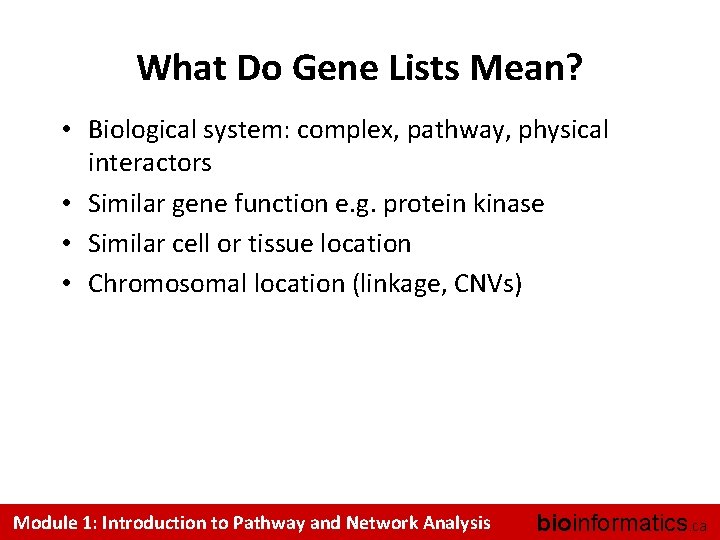 What Do Gene Lists Mean? • Biological system: complex, pathway, physical interactors • Similar