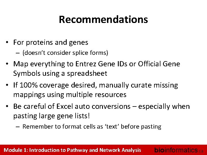 Recommendations • For proteins and genes – (doesn’t consider splice forms) • Map everything