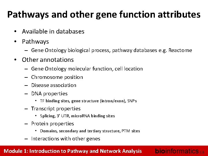 Pathways and other gene function attributes • Available in databases • Pathways – Gene