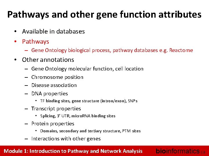 Pathways and other gene function attributes • Available in databases • Pathways – Gene
