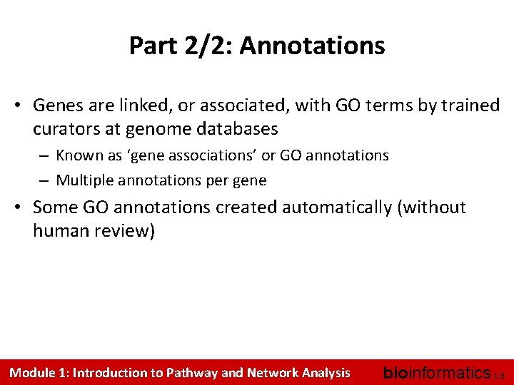 Part 2/2: Annotations • Genes are linked, or associated, with GO terms by trained