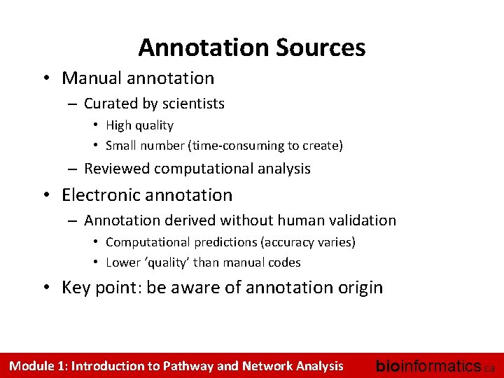 Annotation Sources • Manual annotation – Curated by scientists • High quality • Small