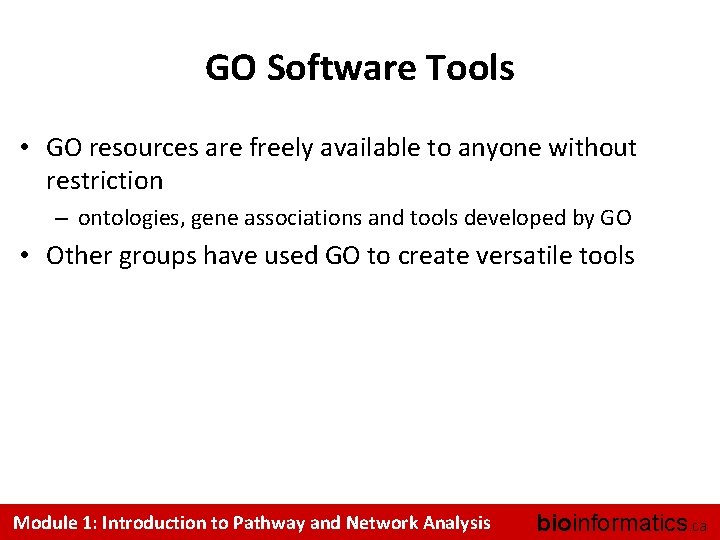GO Software Tools • GO resources are freely available to anyone without restriction –