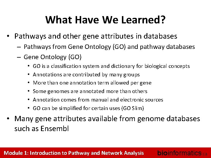 What Have We Learned? • Pathways and other gene attributes in databases – Pathways