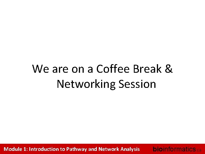 We are on a Coffee Break & Networking Session Module 1: Introduction to Pathway