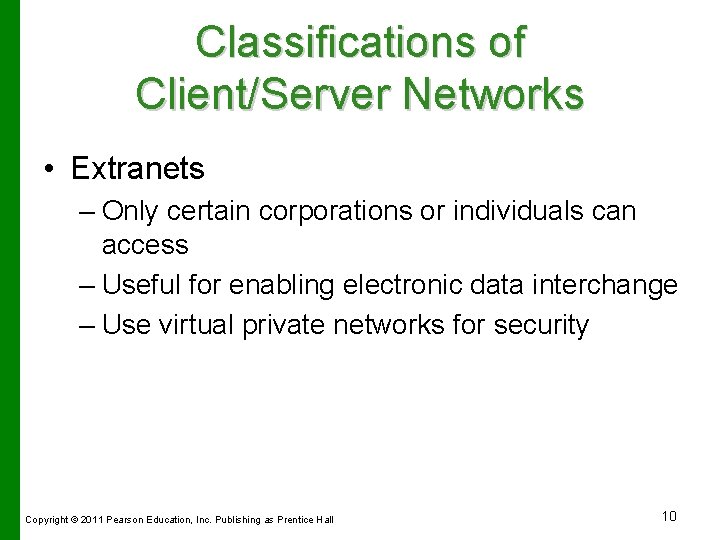 Classifications of Client/Server Networks • Extranets – Only certain corporations or individuals can access