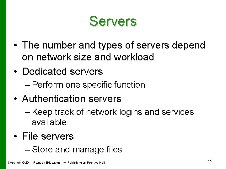 Servers • The number and types of servers depend on network size and workload
