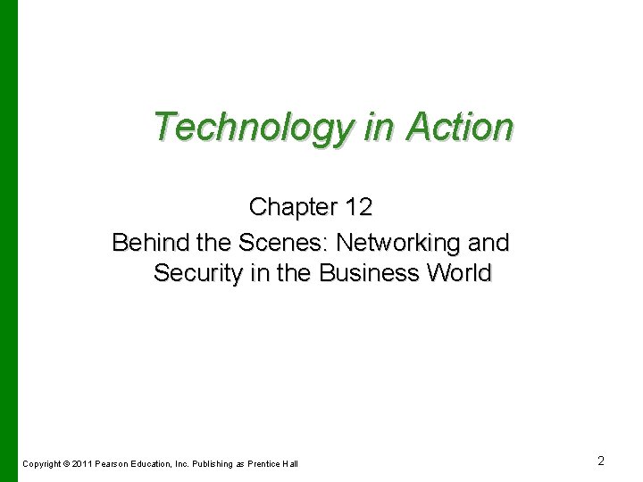 Technology in Action Chapter 12 Behind the Scenes: Networking and Security in the Business