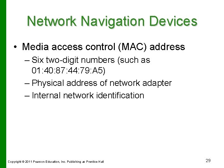 Network Navigation Devices • Media access control (MAC) address – Six two-digit numbers (such