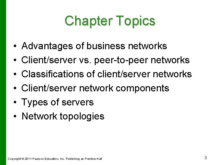 Chapter Topics • • • Advantages of business networks Client/server vs. peer-to-peer networks Classifications