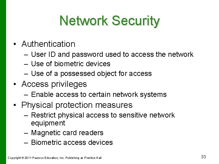 Network Security • Authentication – User ID and password used to access the network