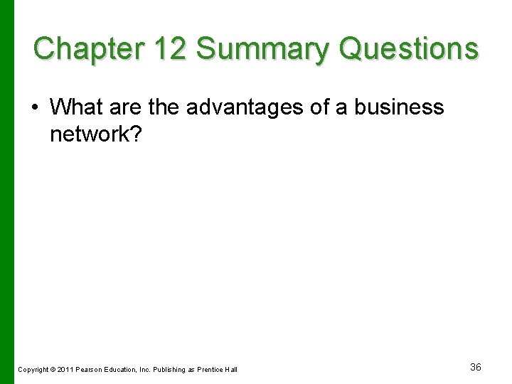 Chapter 12 Summary Questions • What are the advantages of a business network? Copyright