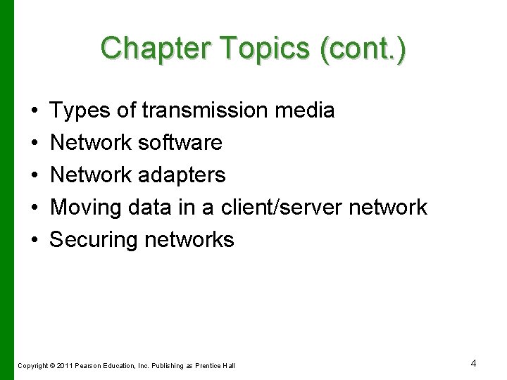Chapter Topics (cont. ) • • • Types of transmission media Network software Network