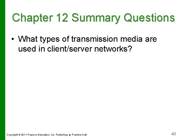 Chapter 12 Summary Questions • What types of transmission media are used in client/server