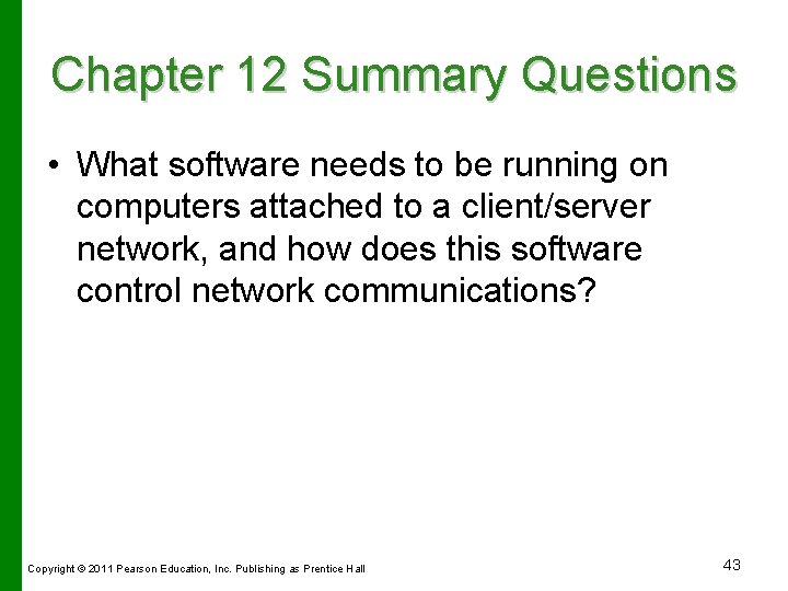 Chapter 12 Summary Questions • What software needs to be running on computers attached