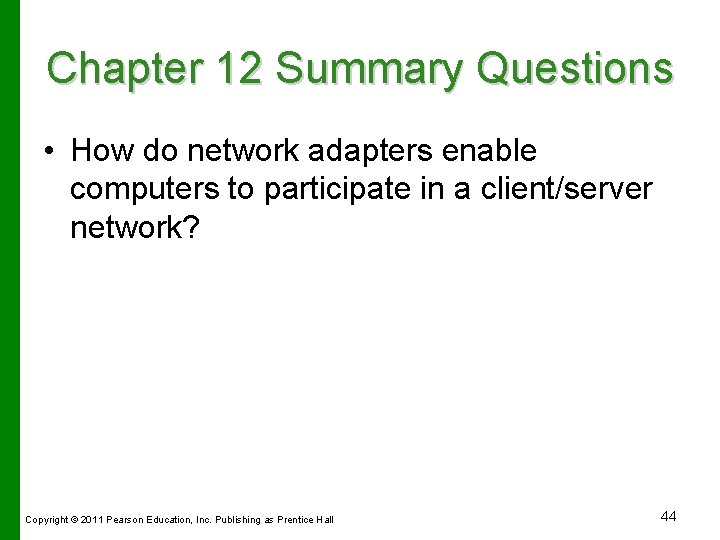 Chapter 12 Summary Questions • How do network adapters enable computers to participate in